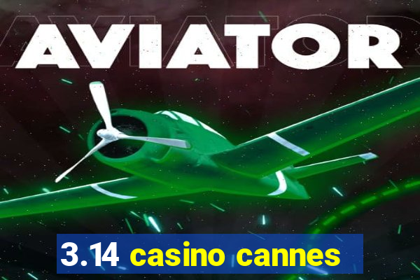 3.14 casino cannes