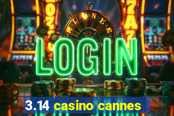 3.14 casino cannes