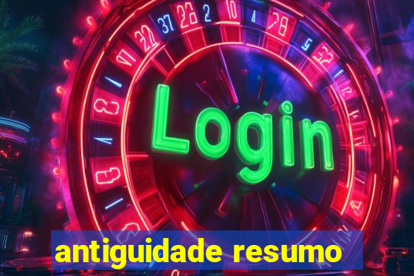 antiguidade resumo