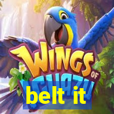 belt it