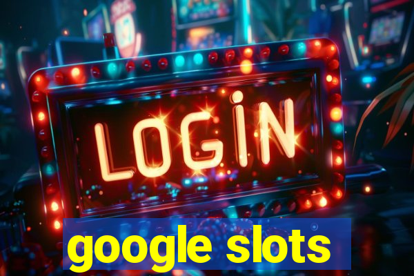 google slots