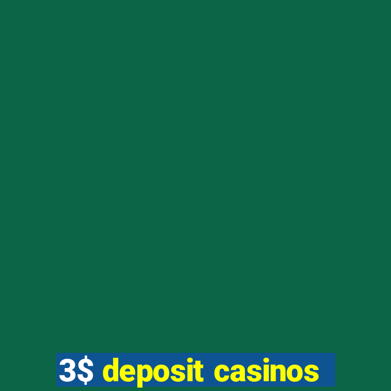 3$ deposit casinos