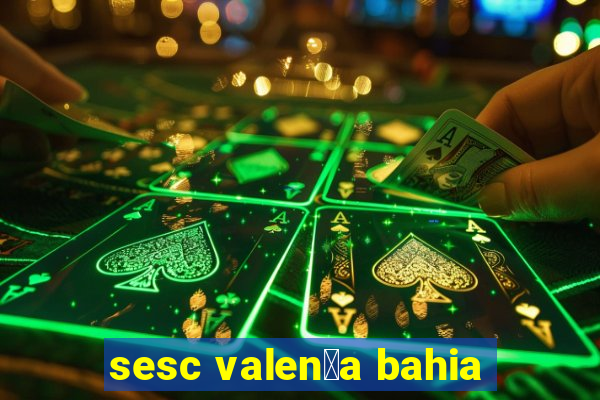 sesc valen莽a bahia