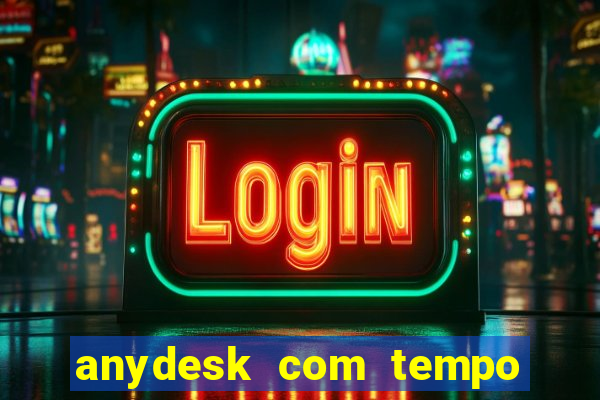 anydesk com tempo de uso