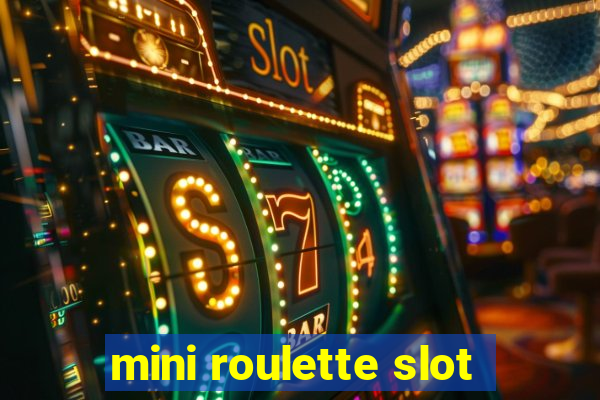 mini roulette slot