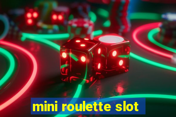 mini roulette slot