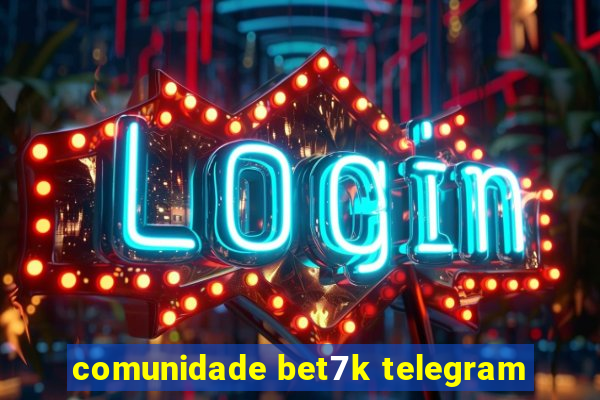 comunidade bet7k telegram