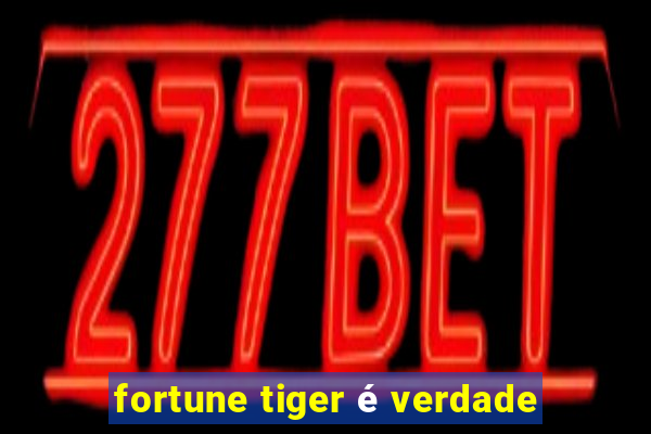 fortune tiger é verdade