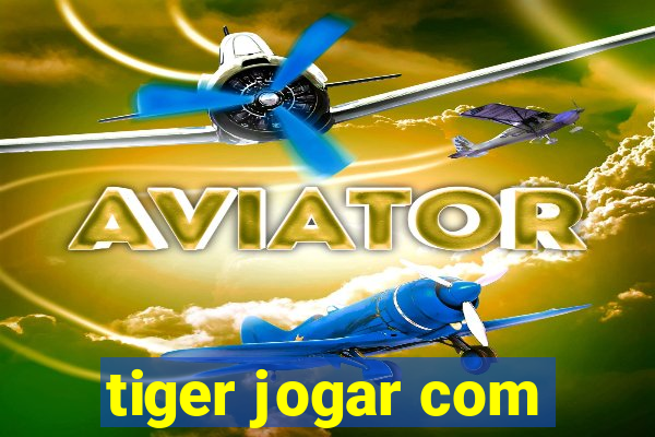 tiger jogar com