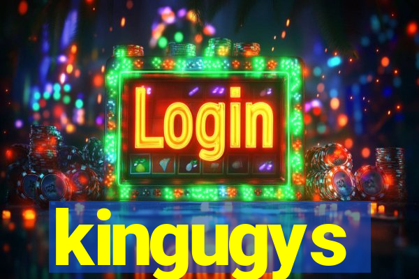 kingugys