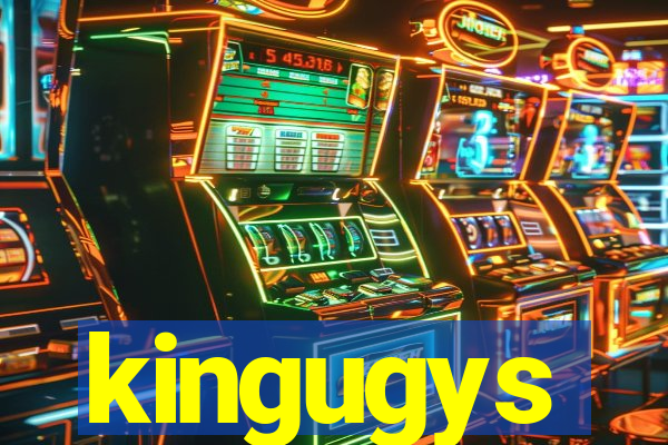 kingugys