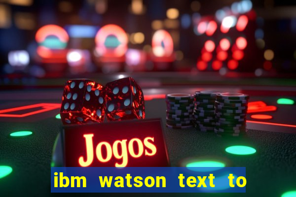 ibm watson text to speech demo