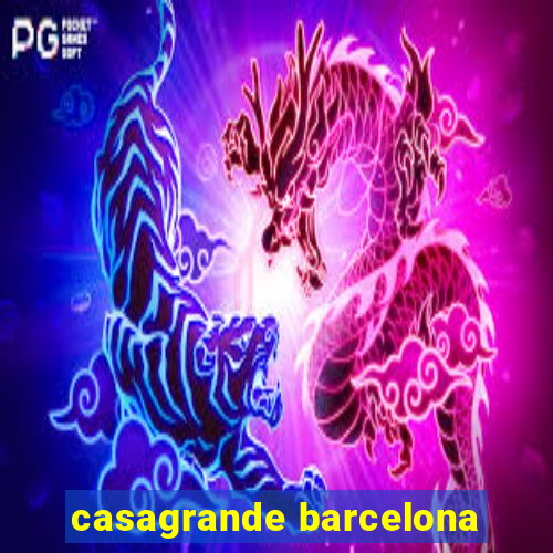 casagrande barcelona