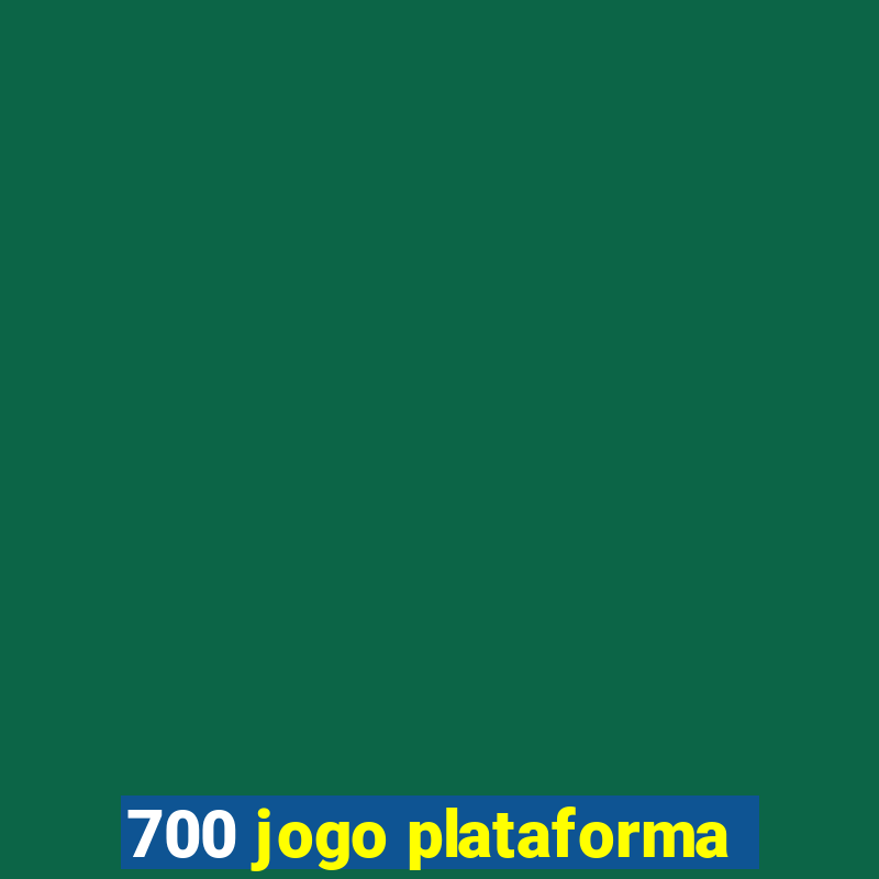 700 jogo plataforma