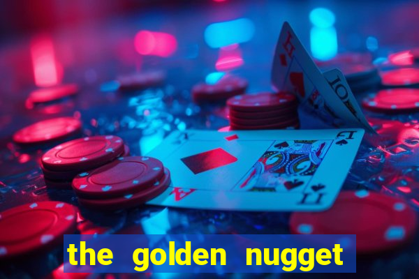 the golden nugget hotel and casino