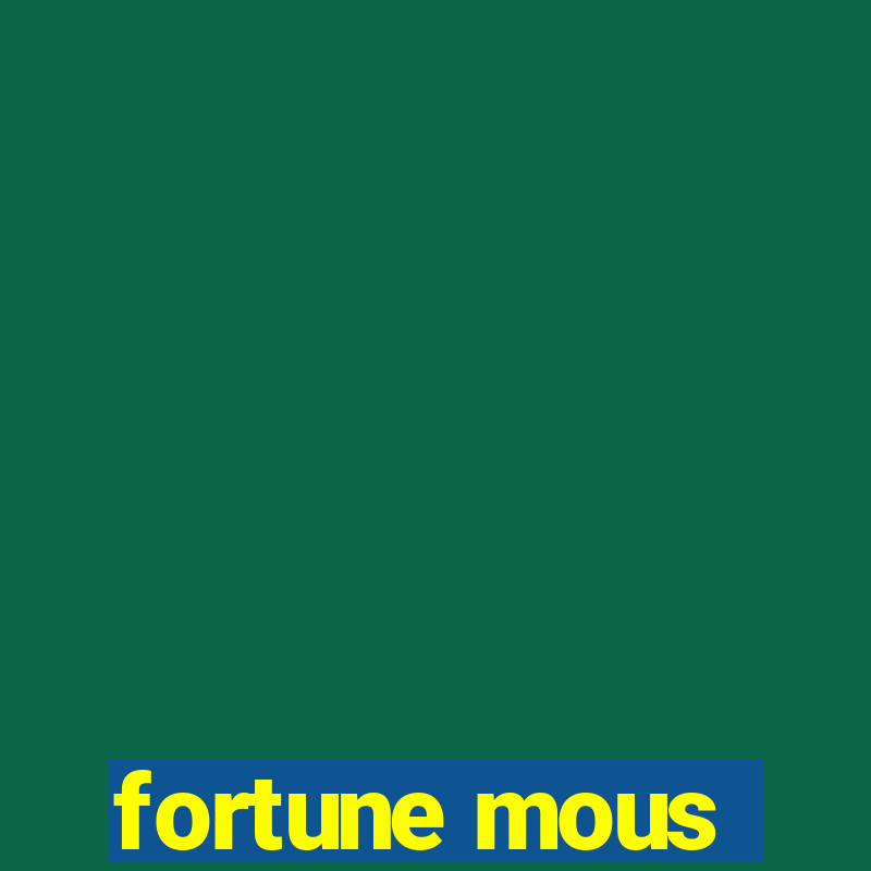 fortune mous