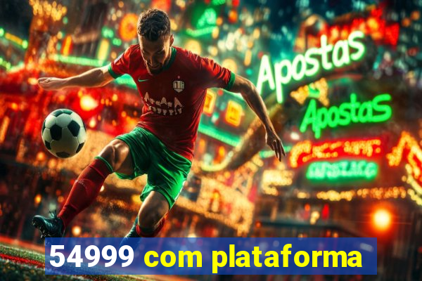 54999 com plataforma