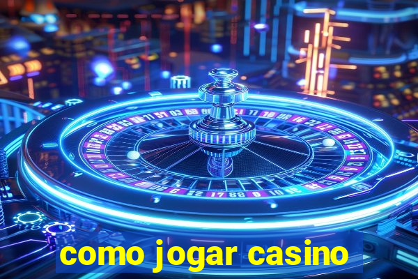 como jogar casino