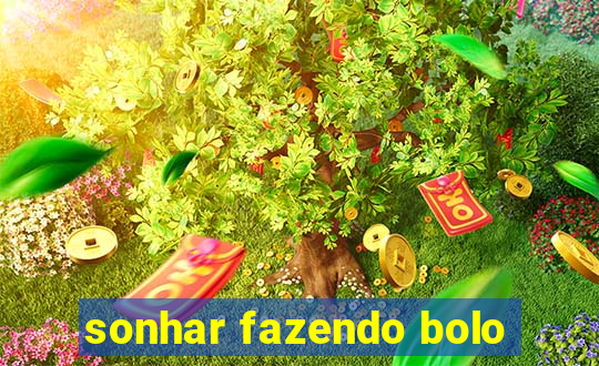 sonhar fazendo bolo