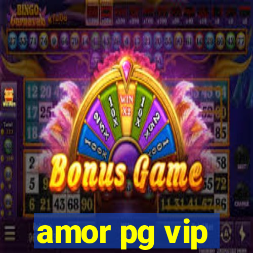 amor pg vip