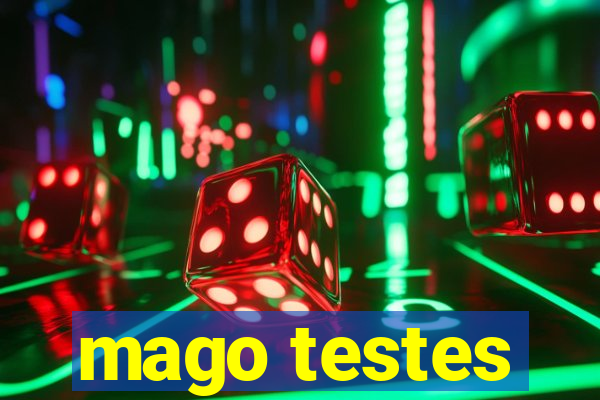 mago testes