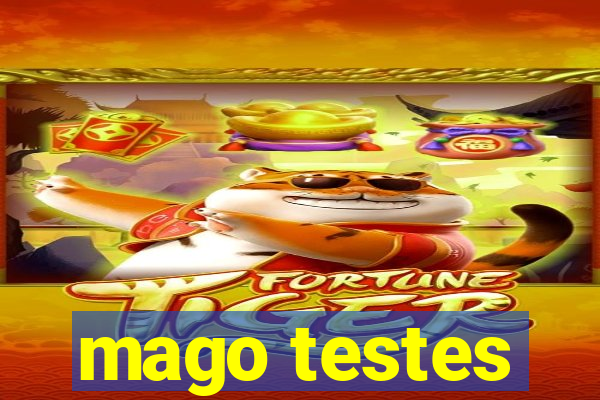 mago testes