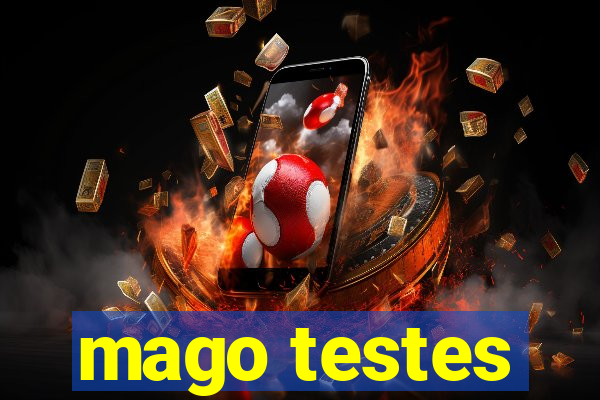 mago testes