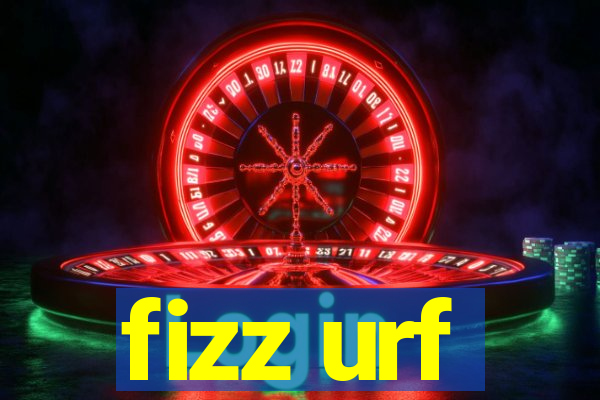 fizz urf