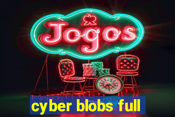 cyber blobs full