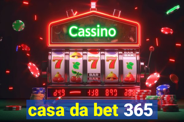 casa da bet 365