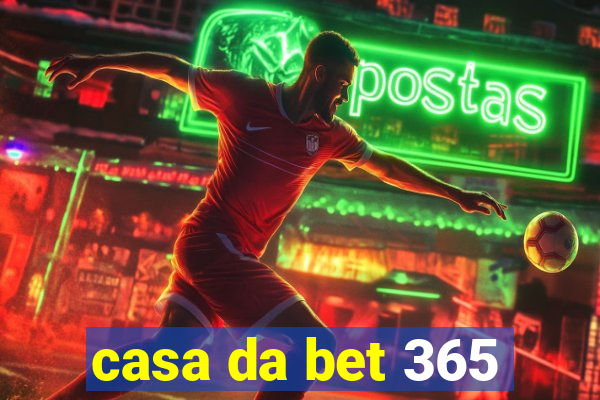 casa da bet 365