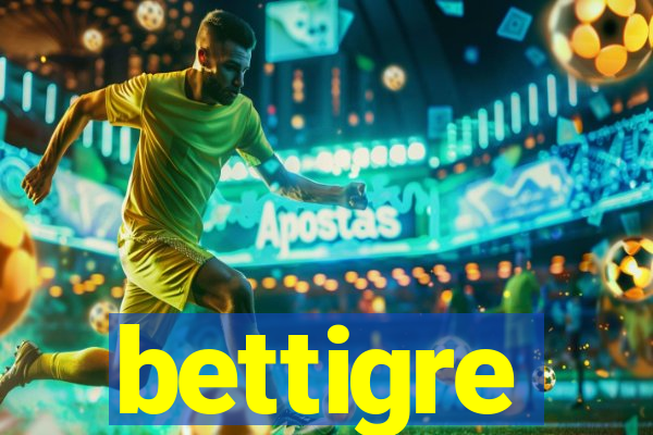 bettigre