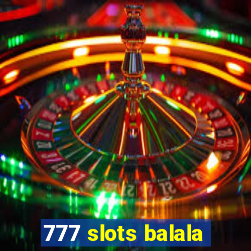 777 slots balala