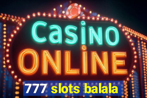 777 slots balala