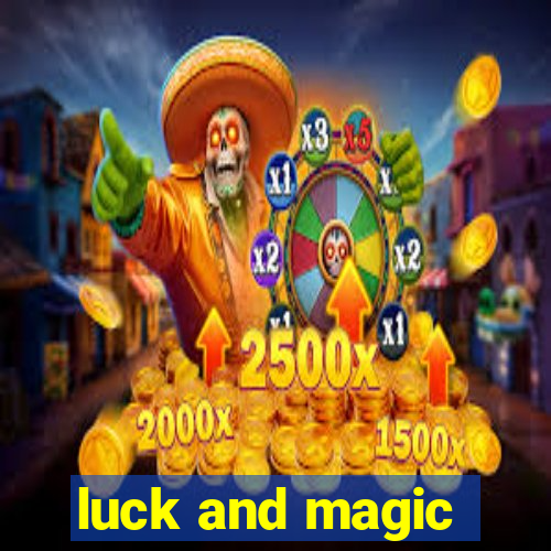 luck and magic