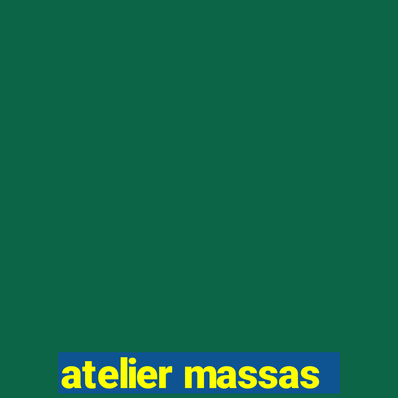 atelier massas