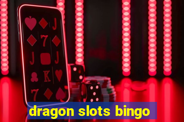 dragon slots bingo