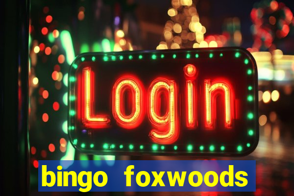 bingo foxwoods january 2018