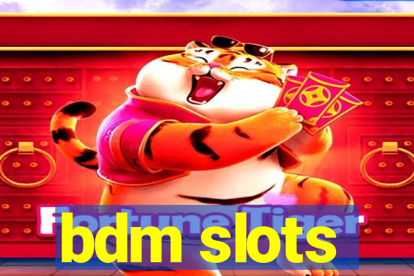 bdm slots