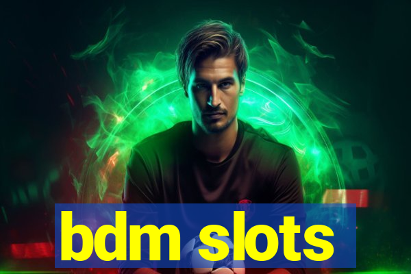 bdm slots