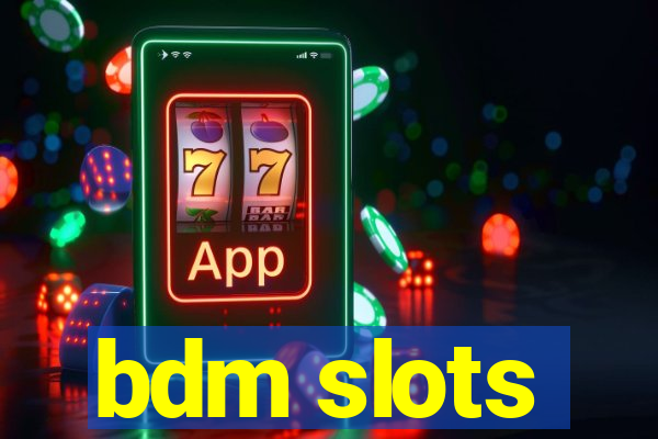 bdm slots