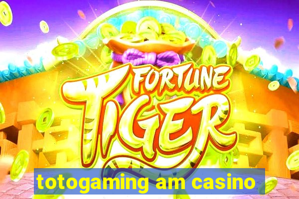 totogaming am casino