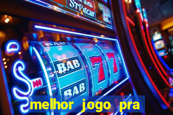 melhor jogo pra ganha dinheiro