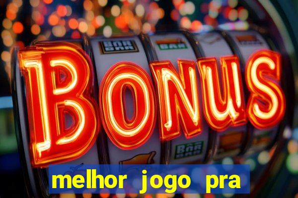 melhor jogo pra ganha dinheiro