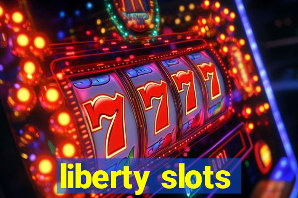 liberty slots