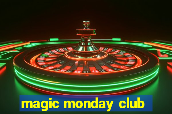 magic monday club