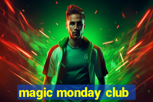 magic monday club