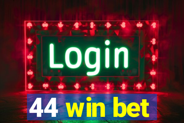 44 win bet