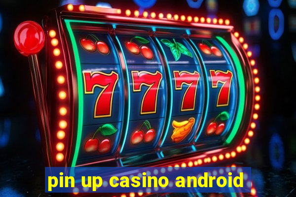 pin up casino android