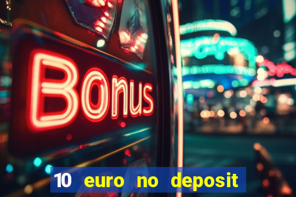 10 euro no deposit casino 2021